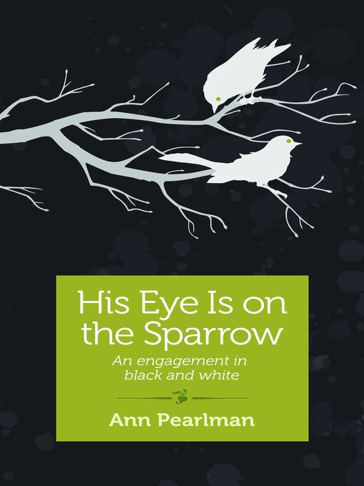 Title details for His Eye is on the Sparrow by Ann Pearlman - Available